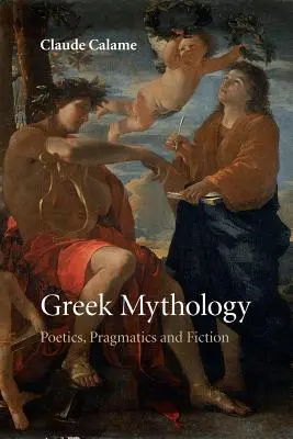 Griechische Mythologie: Poetik, Pragmatik und Fiktion - Greek Mythology: Poetics, Pragmatics and Fiction