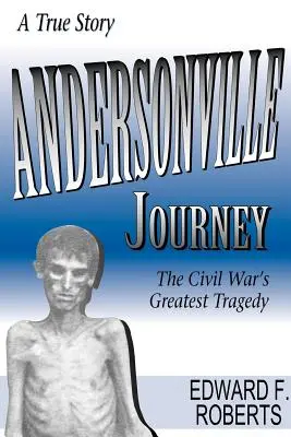 Die Reise nach Andersonville: Die größte Tragödie des Bürgerkriegs - Andersonville Journey: The Civil War's Greatest Tragedy