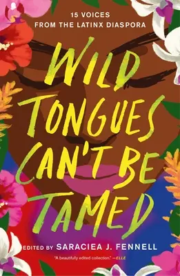 Wilde Zungen sind nicht zu bändigen: 15 Stimmen aus der Latinx-Diaspora - Wild Tongues Can't Be Tamed: 15 Voices from the Latinx Diaspora