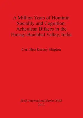 Eine Million Jahre hominine Sozialität und Kognition: Acheulean Bifaces im Hunsgi-Baichbal-Tal, Indien - A Million Years of Hominin Sociality and Cognition: Acheulean Bifaces in the Hunsgi-Baichbal Valley, India