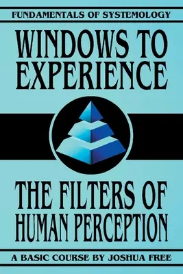 Fenster zur Erfahrung: Die Filter der menschlichen Wahrnehmung - Windows to Experience: The Filters of Human Perception