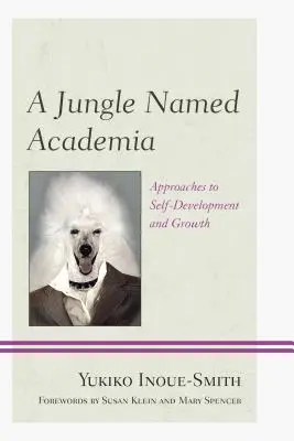 Ein Dschungel namens Academia: Ansätze zur Selbstentfaltung und zum Wachstum - A Jungle Named Academia: Approaches to Self-Development and Growth