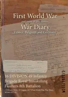 16 DIVISION 49 Infanteriebrigade Royal Inniskilling Fusiliers 8. Bataillon: 3. Februar 1916 - 23. August 1917 - 16 DIVISION 49 Infantry Brigade Royal Inniskilling Fusiliers 8th Battalion: 3 February 1916 - 23 August 1917