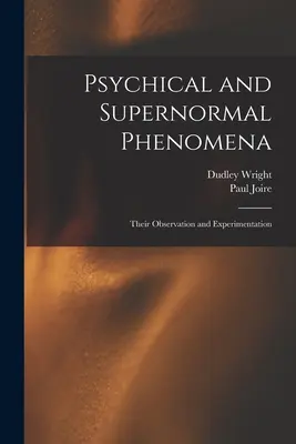 Psychische und übernatürliche Phänomene: Ihre Beobachtung und ihre Erforschung - Psychical and Supernormal Phenomena: Their Observation and Experimentation