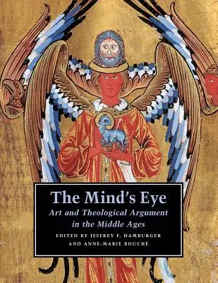 Das Auge des Geistes: Kunst und theologisches Argument im Mittelalter - The Mind's Eye: Art and Theological Argument in the Middle Ages