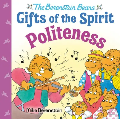 Höflichkeit (Berenstain Bären Gaben des Geistes) - Politeness (Berenstain Bears Gifts of the Spirit)