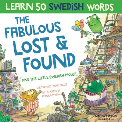 Das fabelhafte Fundbüro und die kleine schwedische Maus: Lachen Sie, während Sie 50 schwedische Wörter mit diesem lustigen, herzerwärmenden zweisprachigen Englisch-Schwedisch-Buch lernen - The Fabulous Lost & Found and the little Swedish mouse: Laugh as you learn 50 Swedish words with this fun, heartwarming bilingual English Swedish book