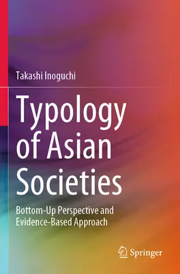 Typologie der asiatischen Gesellschaften: Bottom-Up-Perspektive und evidenzbasierter Ansatz - Typology of Asian Societies: Bottom-Up Perspective and Evidence-Based Approach