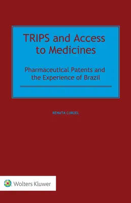 TRIPS und der Zugang zu Arzneimitteln: Pharmazeutische Patente und die Erfahrungen Brasiliens - TRIPS and Access to Medicines: Pharmaceutical Patents and the Experience of Brazil