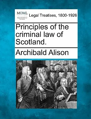 Grundsätze des schottischen Strafrechts. - Principles of the criminal law of Scotland.