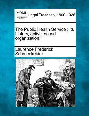 Der öffentliche Gesundheitsdienst: Seine Geschichte, Aktivitäten und Organisation. - The Public Health Service: Its History, Activities and Organization.