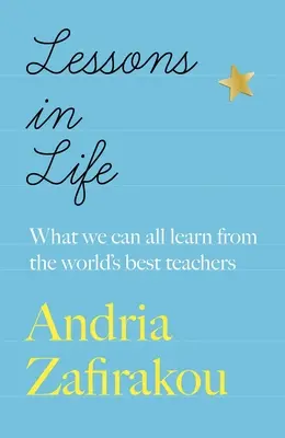 Lektionen im Leben: Was wir alle von den besten Lehrern der Welt lernen können - Lessons in Life: What We Can All Learn from the World's Best Teachers