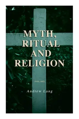 Mythos, Ritual und Religion (Bd. 1&2): Vollständige Ausgabe - Myth, Ritual and Religion (Vol. 1&2): Complete Edition