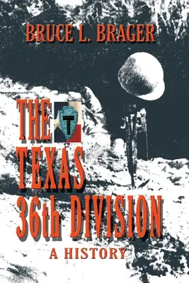 Die 36. texanische Division: Eine Geschichte - The Texas 36th Division: A History