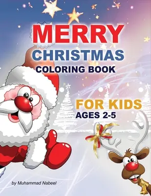 Fröhliche Weihnachten Malbuch für Kinder im Alter von 2-5 Jahren: Weihnachtsmann, Weihnachtsbaum, Mütze, Süßigkeiten, Socken und vieles mehr - Einfaches Malbuch für Kleinkinder - Merry Christmas Coloring Book for Kids Ages 2-5: Santa Claus, Christmas Tree, Hat, Candy, Socks, and much more - Simple Coloring Book for Toddlers