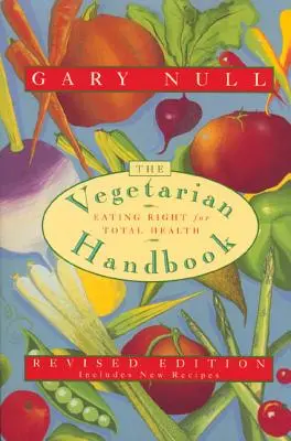 Das Handbuch für Vegetarier: Richtig essen für umfassende Gesundheit - The Vegetarian Handbook: Eating Right for Total Health