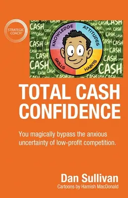 Totales Geldvertrauen: Sie umgehen auf magische Weise die ängstliche Ungewissheit des gewinnschwachen Wettbewerbs. - Total Cash Confidence: You magically bypass the anxious uncertainty of low-profit competition.