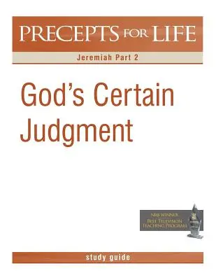 Regeln für das Leben Studienführer: Gottes sicheres Gericht (Jeremia Teil 2) - Precepts for Life Study Guide: God's Certain Judgment (Jeremiah Part 2)