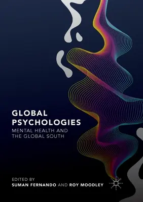 Globale Psychologien: Psychische Gesundheit und der globale Süden - Global Psychologies: Mental Health and the Global South