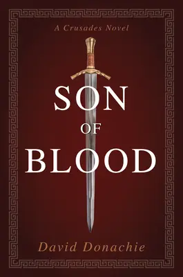 Sohn des Blutes: Ein Kreuzritter-Roman - Son of Blood: A Crusades Novel