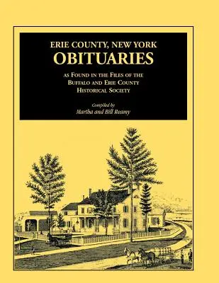 Nachrufe in Erie County, New York, aus den Akten der Buffalo and Erie County Historical Society - Erie County, New York, Obituaries as Found in the Files of the Buffalo and Erie County Historical Society