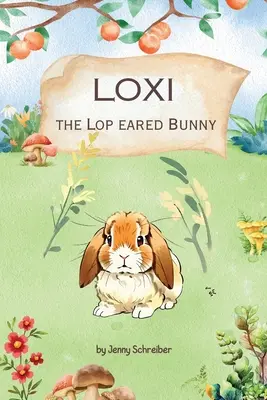 Loxi, der Schopfohrhase: Die Abenteuer des Mini-Schlappohrhasen (Vorablesebuch) - Loxi the Lop Eared Bunny: Adventures of the Mini Lop Eared Rabbit (Pre-Reader)