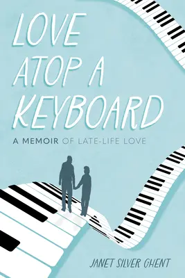 Liebe auf der Tastatur: Memoiren einer späten Liebe - Love Atop a Keyboard: A Memoir of Late-Life Love