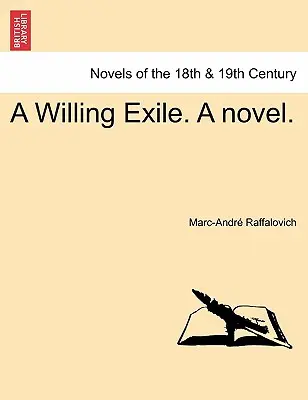 A Willing Exile. a Novel. Bd. I - A Willing Exile. a Novel. Vol. I