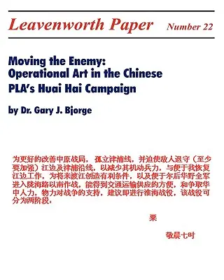 Den Feind bewegen: Operative Kunst in der Huai-Hai-Kampagne der chinesischen PLA - Moving the Enemy: Operational Art in the Chinese PLA's Huai Hai Campaign