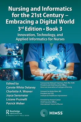 Pflege und Informatik für das 21. Jahrhundert - Eine digitale Welt, 3. Auflage, Buch 3: Innovation, Technologie und angewandte Informatik für die Pflege - Nursing and Informatics for the 21st Century - Embracing a Digital World, 3rd Edition, Book 3: Innovation, Technology, and Applied Informatics for Nur