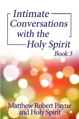 Intime Gespräche mit dem Heiligen Geist Buch 3 - Intimate Conversations with the Holy Spirit Book 3