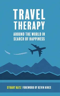 Reisetherapie: Um die Welt auf der Suche nach dem Glück - Travel Therapy: Around The World In Search Of Happiness