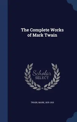 Das Gesamtwerk von Mark Twain - The Complete Works of Mark Twain