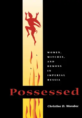 Besessen: Frauen, Hexen und Dämonen im kaiserlichen Russland - Possessed: Women, Witches, and Demons in Imperial Russia