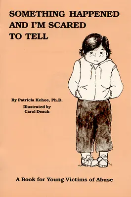 Es ist etwas passiert und ich habe Angst, es zu erzählen: Ein Buch für junge Missbrauchsopfer - Something Happened and I'm Scared to Tell: A Book for Young Victims of Abuse