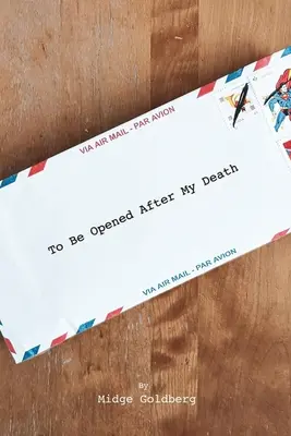 Zu öffnen nach meinem Tod - To Be Opened After My Death