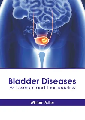 Erkrankungen der Harnblase: Beurteilung und Therapie - Bladder Diseases: Assessment and Therapeutics