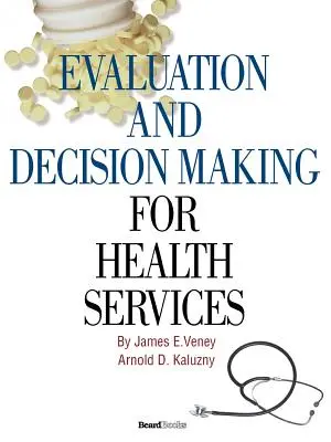 Bewertung und Entscheidungsfindung für Gesundheitsdienste - Evaluation and Decision Making for Health Services