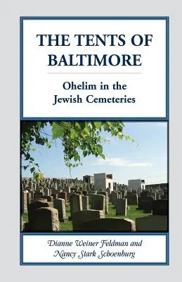 Die Zelte von Baltimore: Ohelim auf den jüdischen Friedhöfen - The Tents of Baltimore: Ohelim in the Jewish Cemeteries
