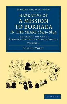 Bericht einer Mission nach Bokhara in den Jahren 1843-1845: Über das Schicksal von Colonel Stoddart und Captain Conolly - Narrative of a Mission to Bokhara, in the Years 1843-1845: To Ascertain the Fate of Colonel Stoddart and Captain Conolly