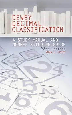 Dewey-Dezimalklassifikation: Ein Studienhandbuch und Leitfaden zur Nummernbildung - Dewey Decimal Classification: A Study Manual and Number Building Guide