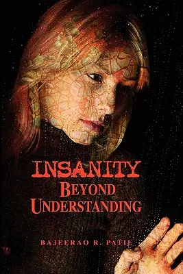 Wahnsinn - Jenseits des Verstehens - Insanity - Beyond Understanding