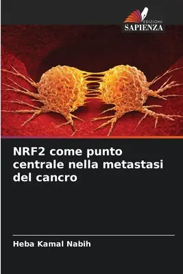 NRF2 als zentraler Punkt bei der Metastasierung von Krebs - NRF2 come punto centrale nella metastasi del cancro