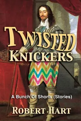 Verdrehte Schlüpfer (Ein Haufen Kurzgeschichten) - Twisted Knickers (A Bunch of Shorts - stories)