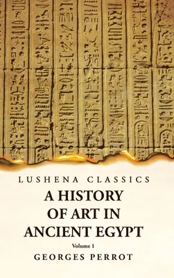 Kunstgeschichte des Alten Ägypten Band 1 - A History of Art in Ancient Egypt Volume 1