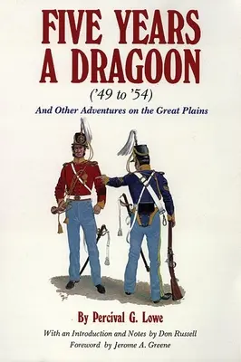 Fünf Jahre als Dragoner ('49 bis '54): Und andere Abenteuer in den Great Plains - Five Years a Dragoon ('49 to '54): And Other Adventures on the Great Plains