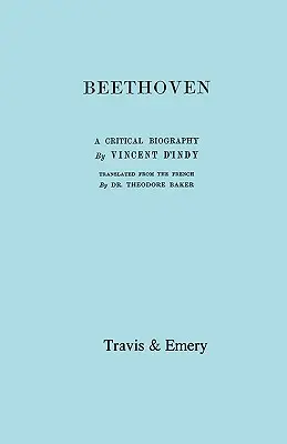Beethoven. Eine kritische Biographie. [Faksimile der englischen Erstausgabe 1912]. - Beethoven. A Critical Biography. [Facsimile of First English edition 1912].