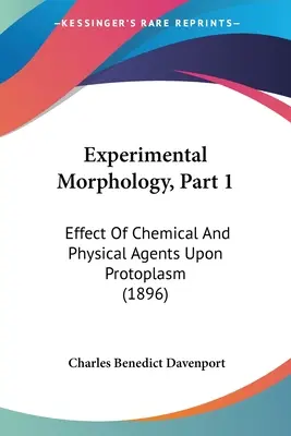 Experimentelle Morphologie, Teil 1: Die Wirkung chemischer und physikalischer Agenzien auf das Protoplasma (1896) - Experimental Morphology, Part 1: Effect Of Chemical And Physical Agents Upon Protoplasm (1896)