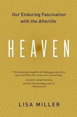 Der Himmel: Unsere anhaltende Faszination für das Leben nach dem Tod - Heaven: Our Enduring Fascination with the Afterlife