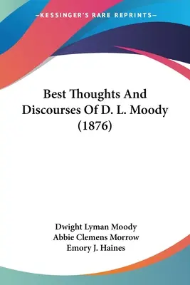 Die besten Gedanken und Reden von D. L. Moody (1876) - Best Thoughts And Discourses Of D. L. Moody (1876)